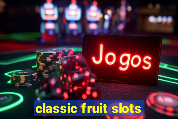 classic fruit slots